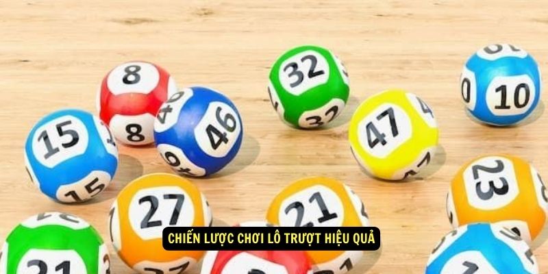 Chiến lược chơi Lô Trượt hiệu quả