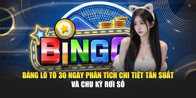 Bảng Lô Tô 30 Ngày Hiển Thị Quy Luật Rơi Số Rõ Ràng 5 Bảng lô tô 30 ngày phân tích chi tiết tần suất và chu kỳ rơi số